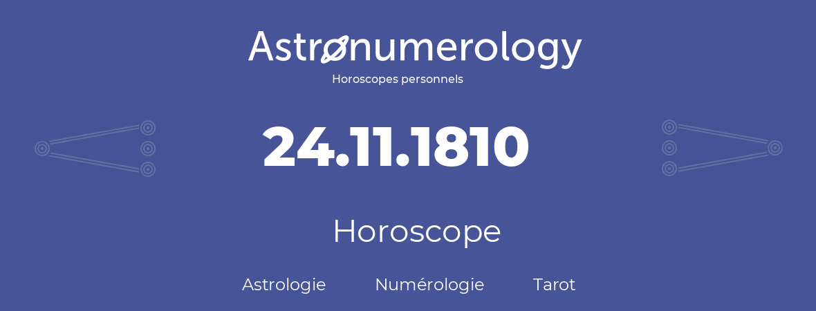 Horoscope pour anniversaire (jour de naissance): 24.11.1810 (24 Novembre 1810)