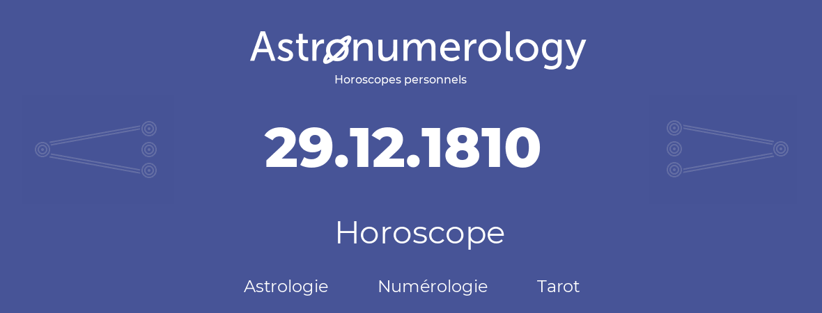 Horoscope pour anniversaire (jour de naissance): 29.12.1810 (29 Décembre 1810)