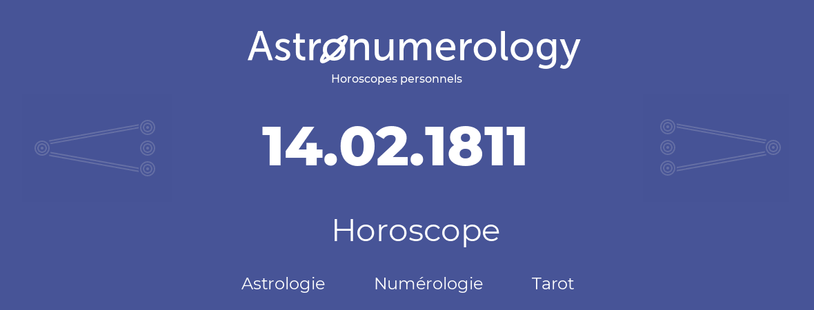 Horoscope pour anniversaire (jour de naissance): 14.02.1811 (14 Février 1811)
