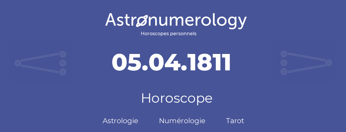 Horoscope pour anniversaire (jour de naissance): 05.04.1811 (05 Avril 1811)