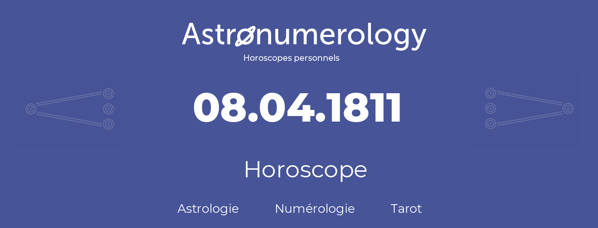 Horoscope pour anniversaire (jour de naissance): 08.04.1811 (08 Avril 1811)