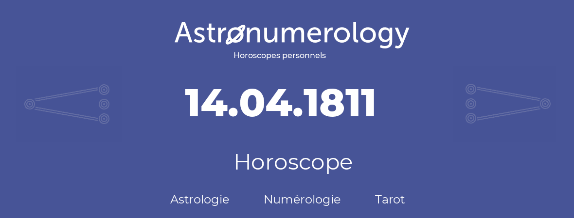 Horoscope pour anniversaire (jour de naissance): 14.04.1811 (14 Avril 1811)