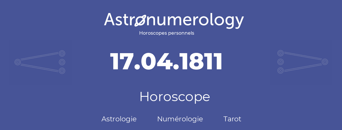 Horoscope pour anniversaire (jour de naissance): 17.04.1811 (17 Avril 1811)