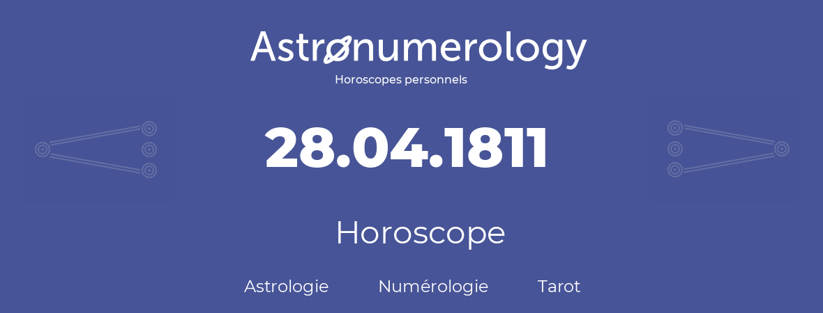 Horoscope pour anniversaire (jour de naissance): 28.04.1811 (28 Avril 1811)