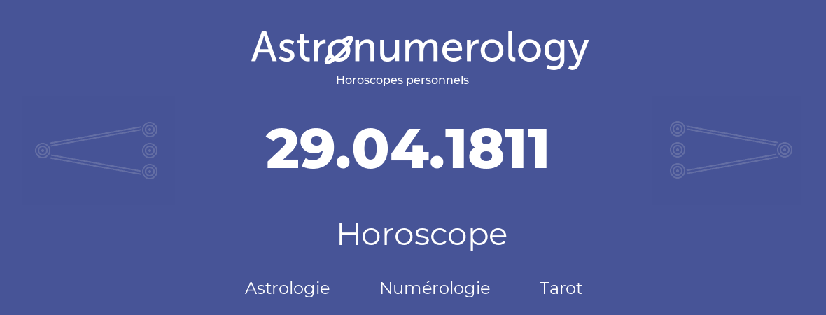 Horoscope pour anniversaire (jour de naissance): 29.04.1811 (29 Avril 1811)