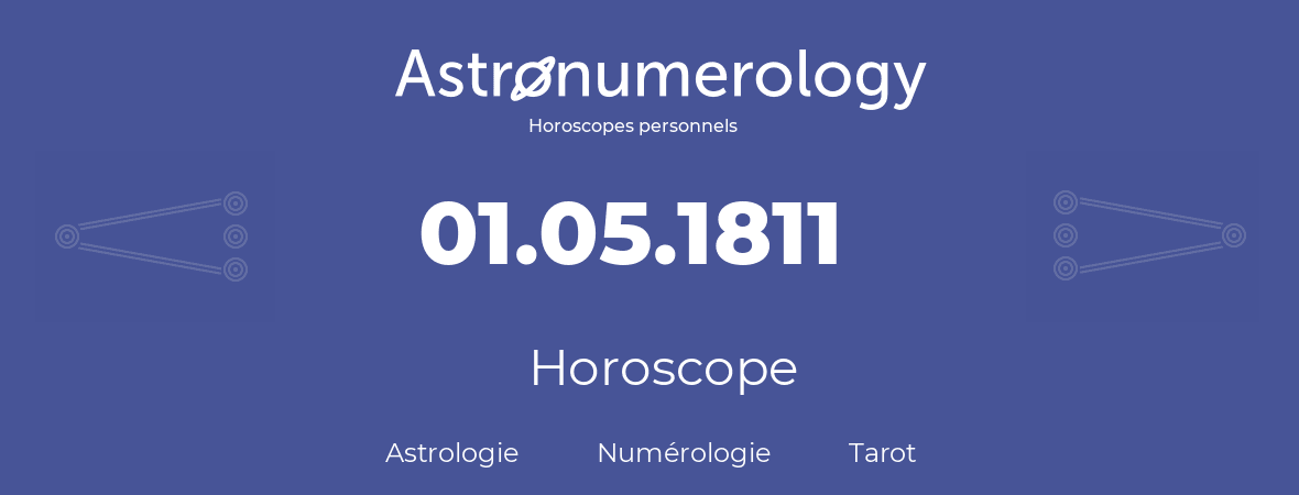 Horoscope pour anniversaire (jour de naissance): 01.05.1811 (01 Mai 1811)