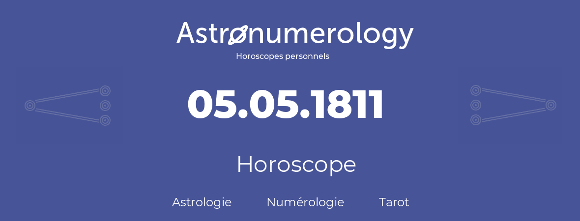 Horoscope pour anniversaire (jour de naissance): 05.05.1811 (5 Mai 1811)