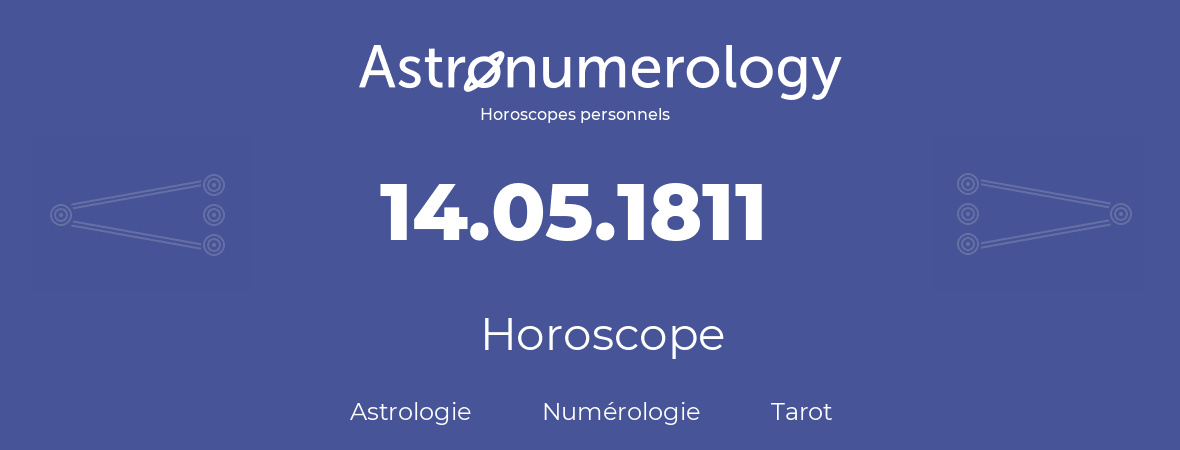 Horoscope pour anniversaire (jour de naissance): 14.05.1811 (14 Mai 1811)