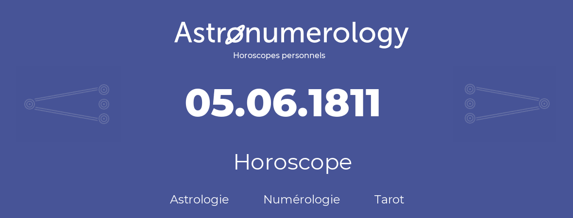 Horoscope pour anniversaire (jour de naissance): 05.06.1811 (5 Juin 1811)