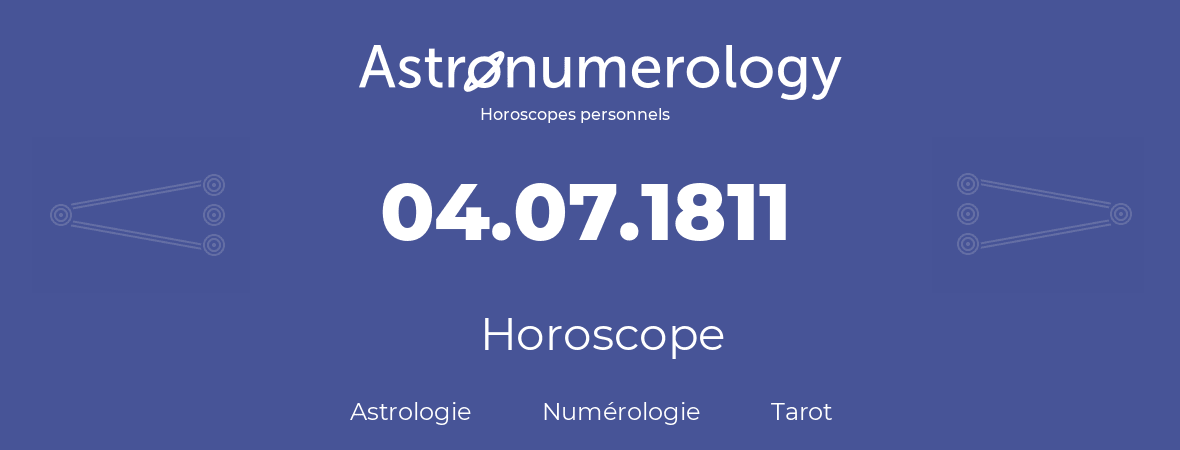 Horoscope pour anniversaire (jour de naissance): 04.07.1811 (4 Juillet 1811)