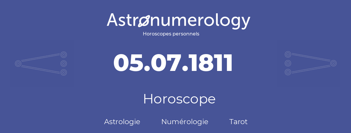 Horoscope pour anniversaire (jour de naissance): 05.07.1811 (5 Juillet 1811)