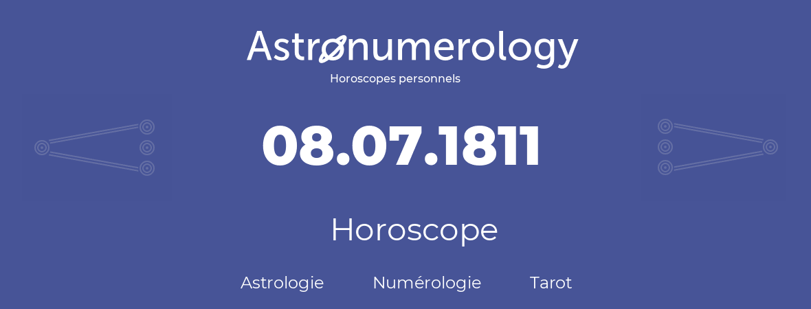 Horoscope pour anniversaire (jour de naissance): 08.07.1811 (8 Juillet 1811)