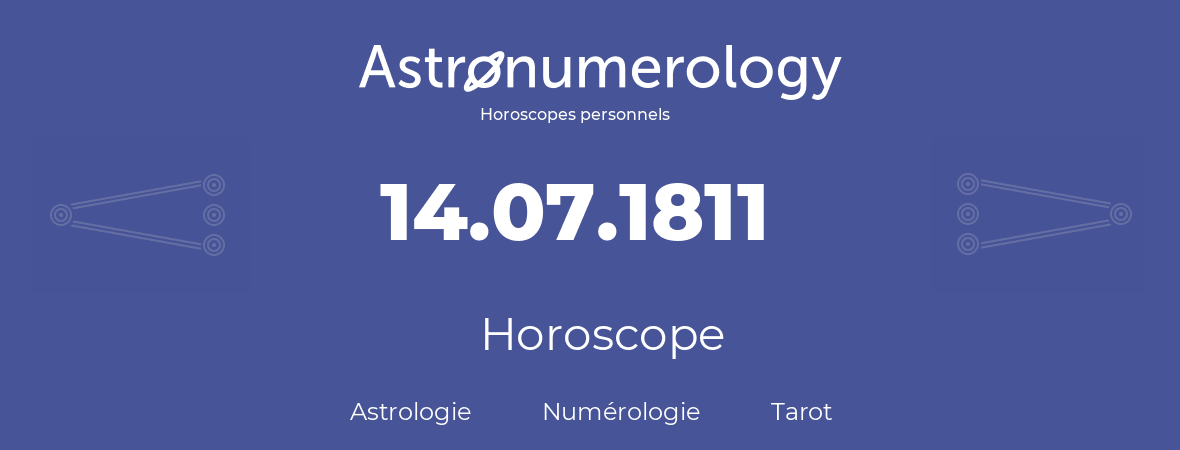 Horoscope pour anniversaire (jour de naissance): 14.07.1811 (14 Juillet 1811)