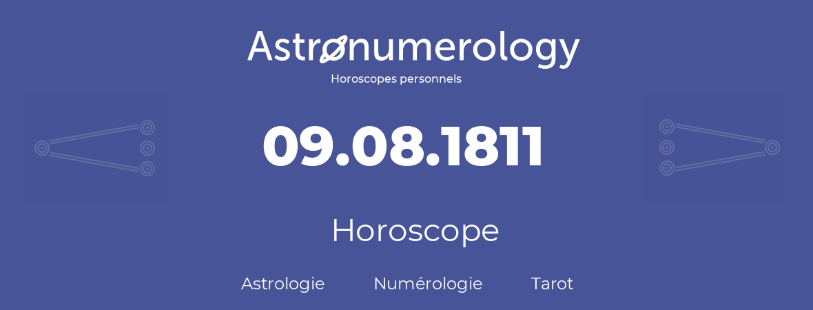 Horoscope pour anniversaire (jour de naissance): 09.08.1811 (09 Août 1811)