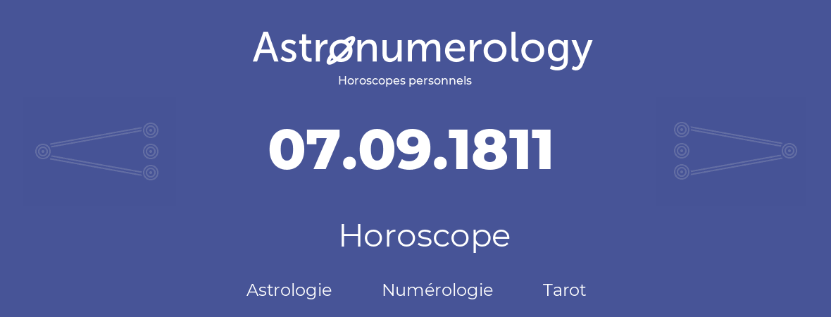 Horoscope pour anniversaire (jour de naissance): 07.09.1811 (07 Septembre 1811)