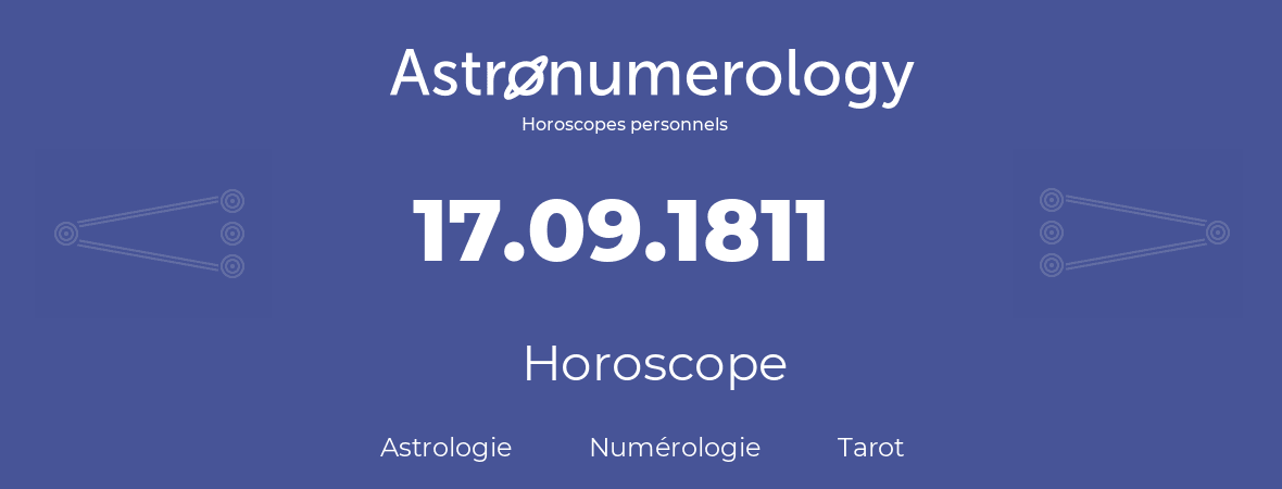 Horoscope pour anniversaire (jour de naissance): 17.09.1811 (17 Septembre 1811)