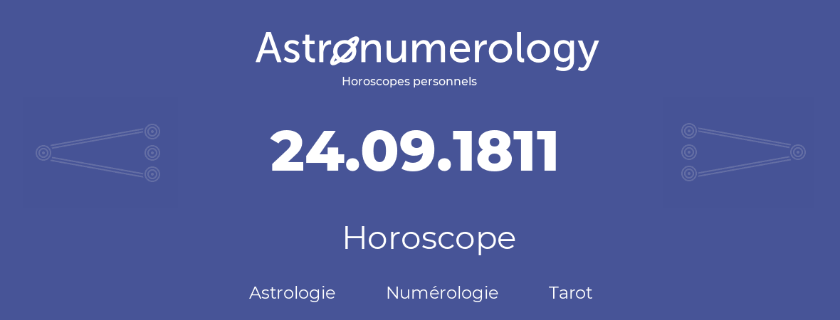 Horoscope pour anniversaire (jour de naissance): 24.09.1811 (24 Septembre 1811)