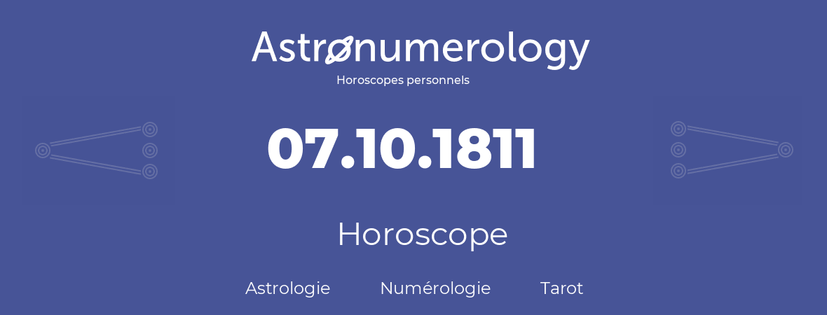 Horoscope pour anniversaire (jour de naissance): 07.10.1811 (07 Octobre 1811)