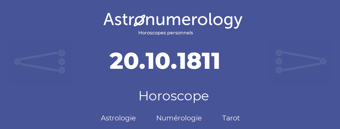 Horoscope pour anniversaire (jour de naissance): 20.10.1811 (20 Octobre 1811)