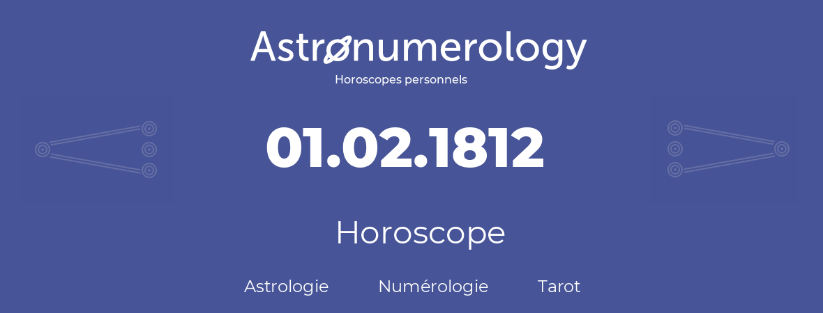 Horoscope pour anniversaire (jour de naissance): 01.02.1812 (31 Février 1812)