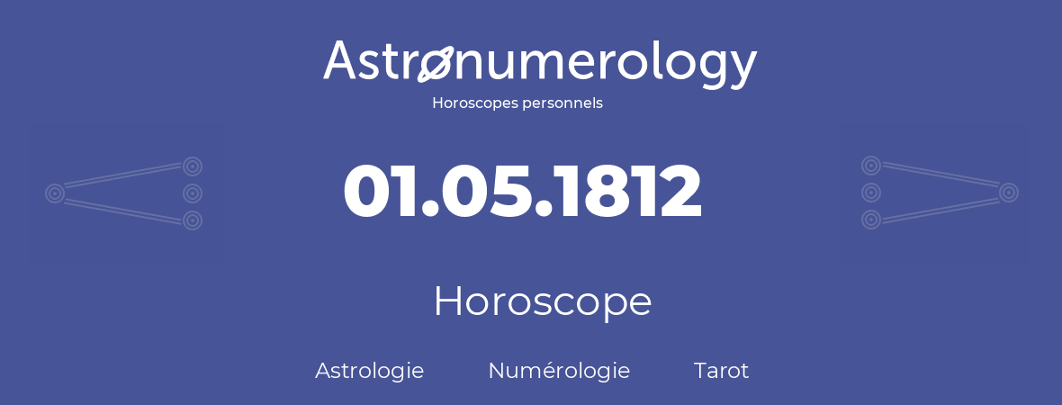 Horoscope pour anniversaire (jour de naissance): 01.05.1812 (1 Mai 1812)