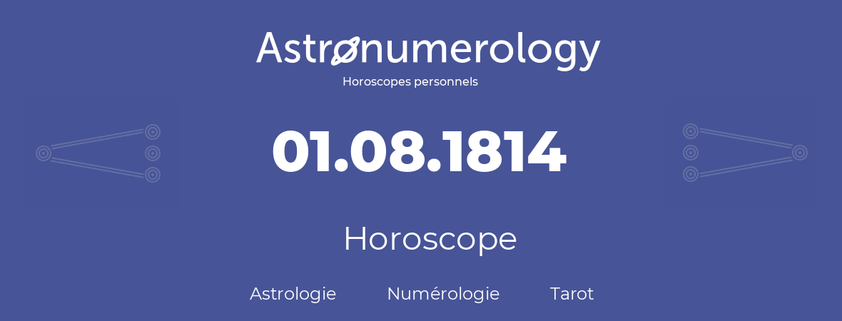 Horoscope pour anniversaire (jour de naissance): 01.08.1814 (1 Août 1814)