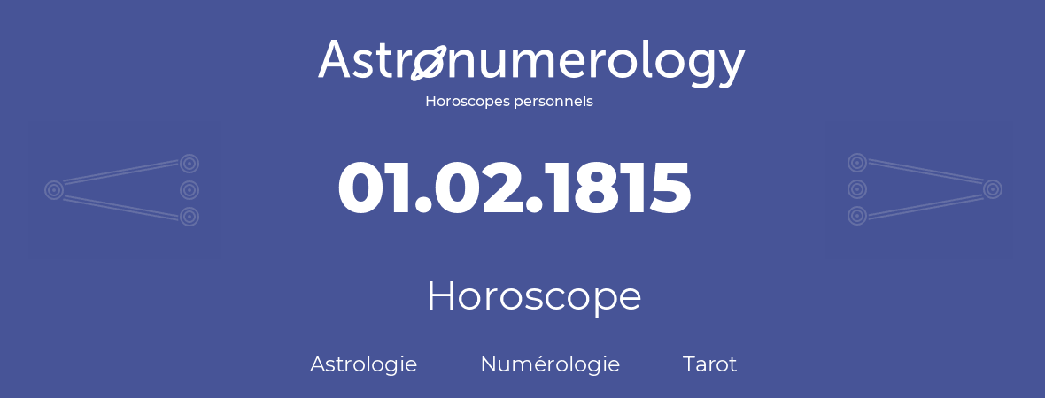 Horoscope pour anniversaire (jour de naissance): 01.02.1815 (29 Février 1815)