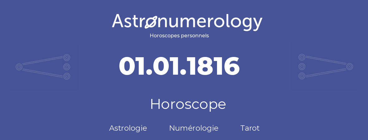 Horoscope pour anniversaire (jour de naissance): 01.01.1816 (01 Janvier 1816)
