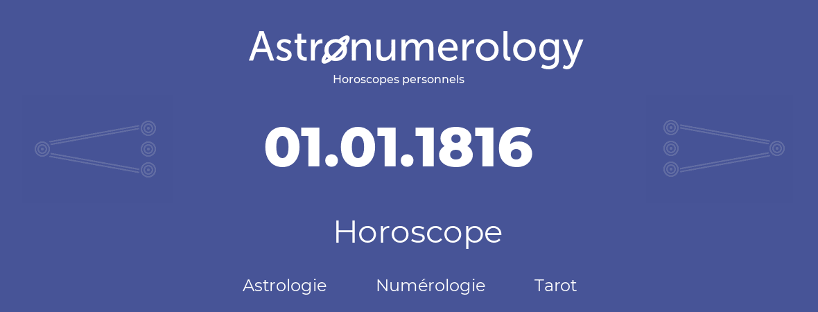 Horoscope pour anniversaire (jour de naissance): 01.01.1816 (1 Janvier 1816)