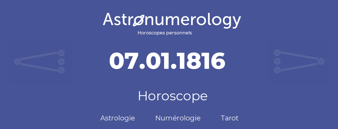 Horoscope pour anniversaire (jour de naissance): 07.01.1816 (07 Janvier 1816)
