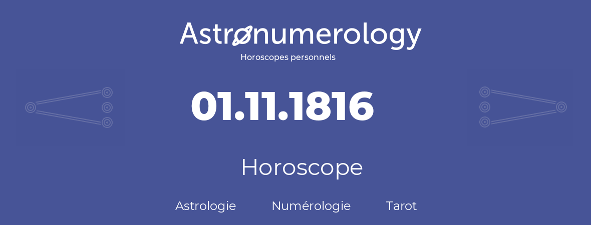 Horoscope pour anniversaire (jour de naissance): 01.11.1816 (01 Novembre 1816)