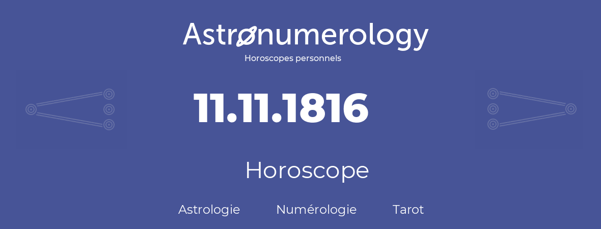 Horoscope pour anniversaire (jour de naissance): 11.11.1816 (11 Novembre 1816)