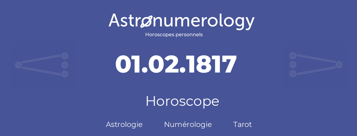 Horoscope pour anniversaire (jour de naissance): 01.02.1817 (01 Février 1817)