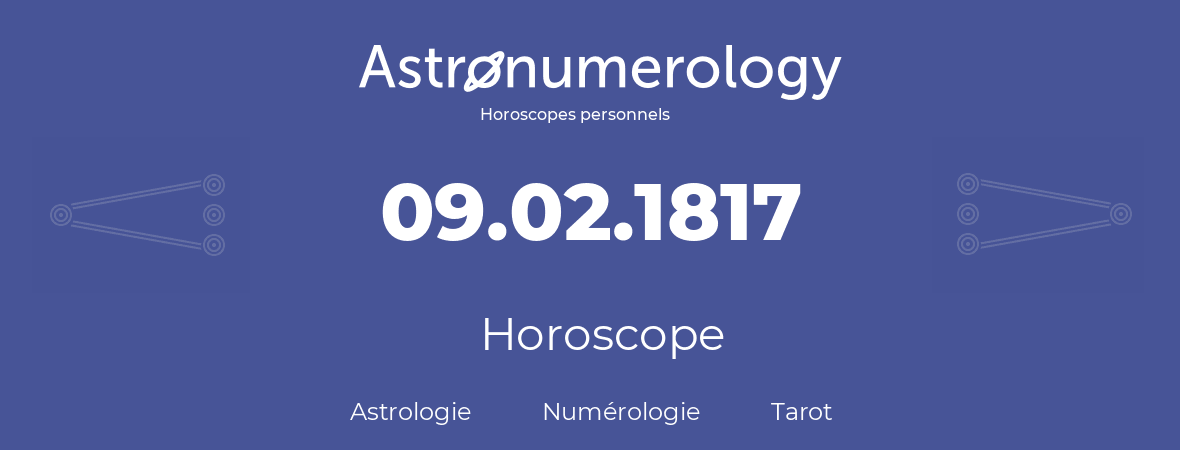 Horoscope pour anniversaire (jour de naissance): 09.02.1817 (9 Février 1817)