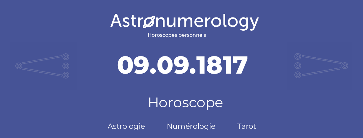 Horoscope pour anniversaire (jour de naissance): 09.09.1817 (09 Septembre 1817)