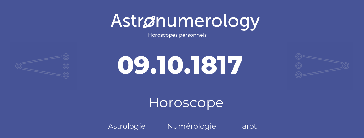 Horoscope pour anniversaire (jour de naissance): 09.10.1817 (9 Octobre 1817)