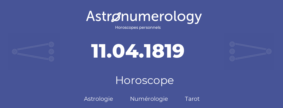 Horoscope pour anniversaire (jour de naissance): 11.04.1819 (11 Avril 1819)