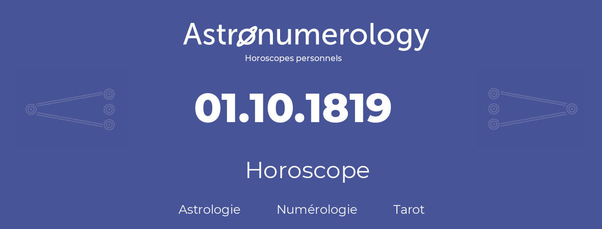 Horoscope pour anniversaire (jour de naissance): 01.10.1819 (1 Octobre 1819)