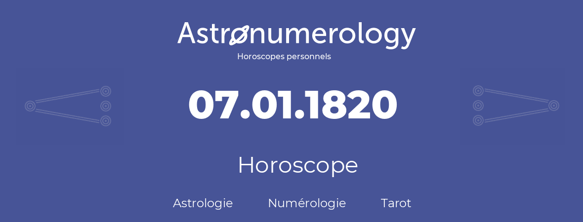 Horoscope pour anniversaire (jour de naissance): 07.01.1820 (07 Janvier 1820)