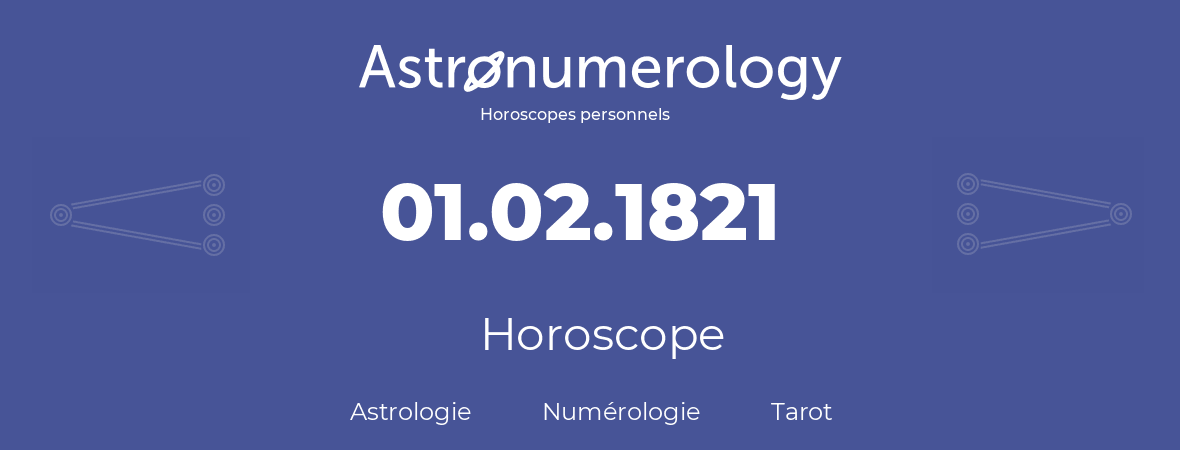 Horoscope pour anniversaire (jour de naissance): 01.02.1821 (31 Février 1821)