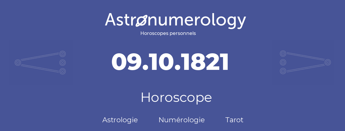 Horoscope pour anniversaire (jour de naissance): 09.10.1821 (9 Octobre 1821)