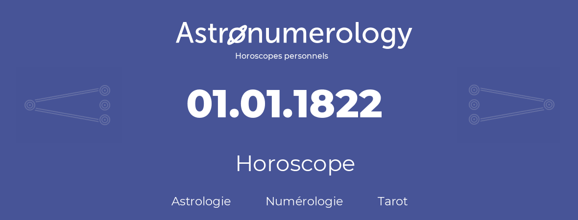 Horoscope pour anniversaire (jour de naissance): 01.01.1822 (1 Janvier 1822)