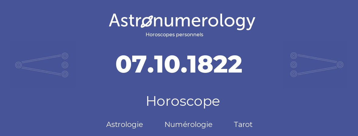 Horoscope pour anniversaire (jour de naissance): 07.10.1822 (7 Octobre 1822)