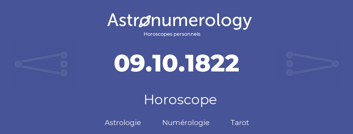 Horoscope pour anniversaire (jour de naissance): 09.10.1822 (9 Octobre 1822)