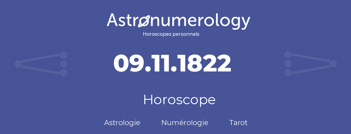 Horoscope pour anniversaire (jour de naissance): 09.11.1822 (9 Novembre 1822)