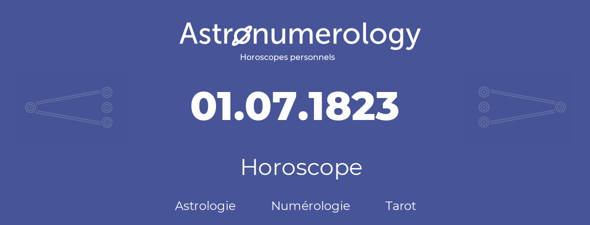 Horoscope pour anniversaire (jour de naissance): 01.07.1823 (1 Juillet 1823)