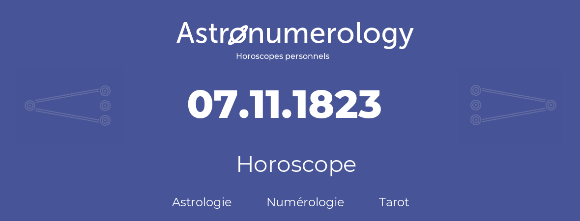 Horoscope pour anniversaire (jour de naissance): 07.11.1823 (7 Novembre 1823)