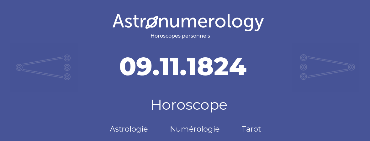 Horoscope pour anniversaire (jour de naissance): 09.11.1824 (9 Novembre 1824)