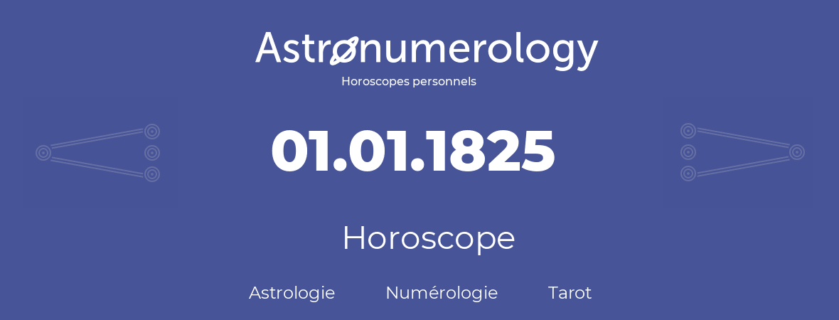 Horoscope pour anniversaire (jour de naissance): 01.01.1825 (1 Janvier 1825)