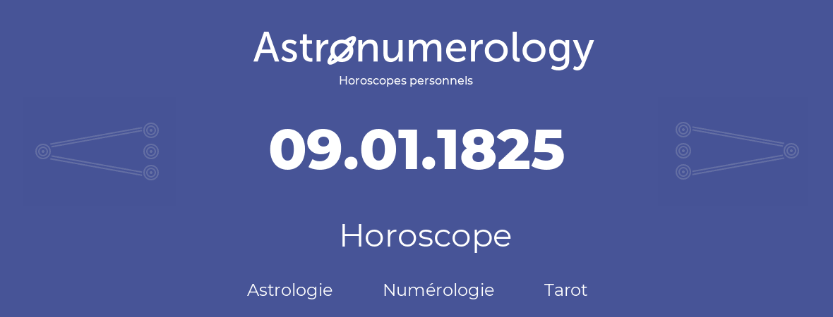 Horoscope pour anniversaire (jour de naissance): 09.01.1825 (9 Janvier 1825)